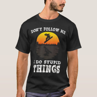 Don't Follow Me I Do Stupid Things Vintage Snowboa T-Shirt