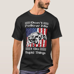 Don't Follow Me I Do Stupid Things Vintage Utv Car T-Shirt