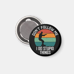 Don't Follow Me I Do Stupid Things wakeboarding Magnet