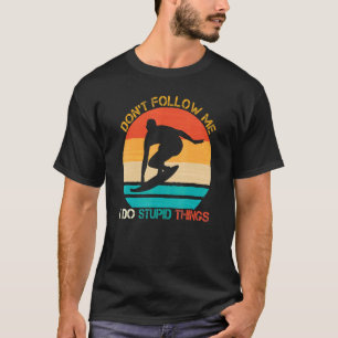 Dont Follow Me Surfer Surfing Surf Surfboard Vinta T-Shirt