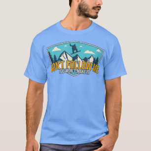 Don't Follow Me You Won't Make It Cool Mountain Sn T-Shirt