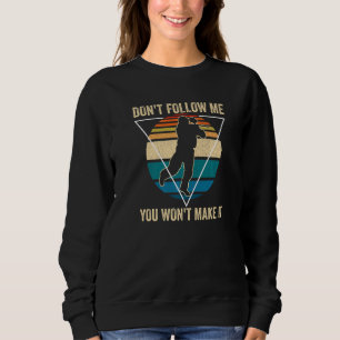 Don't Follow Me You Won't Make It Vintage Paintbal Sweatshirt
