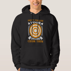 Don't Follow Your Dreams Chase Them Hoodie