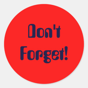 Don't Forget! Classic Round Sticker