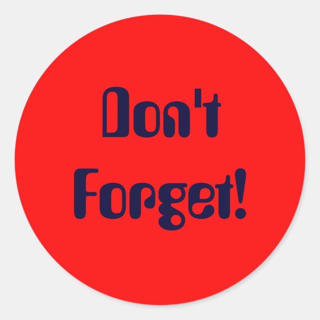 Don't Forget! Classic Round Sticker (Front)