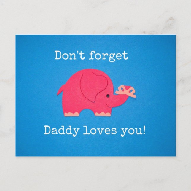 Don't forget: Daddy loves you! Postcard (Front)