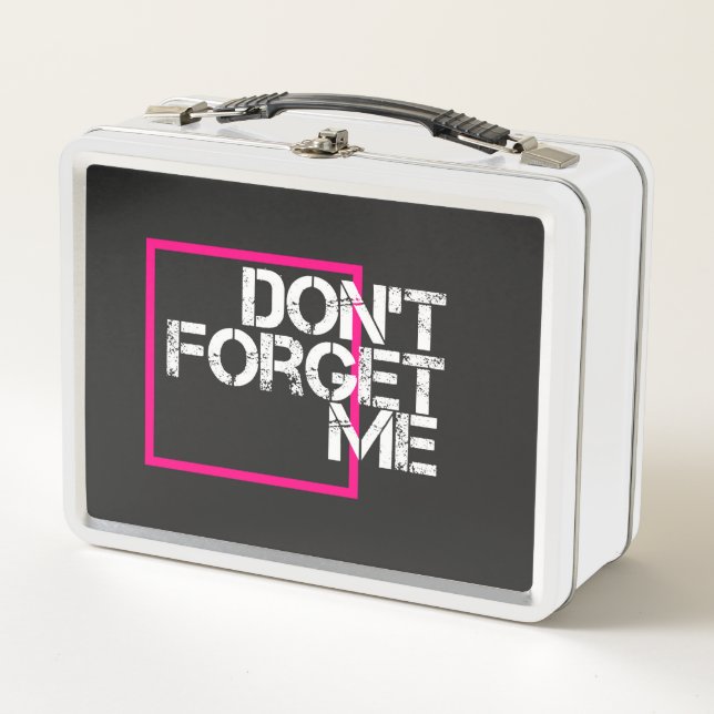 Don't Forget Me Graphic Typography Quote Metal Lunch Box (Front)
