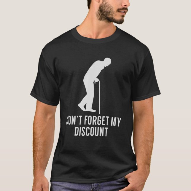 Don't Forget My Discount - Funny Old People Gag Gi T-Shirt (Front)