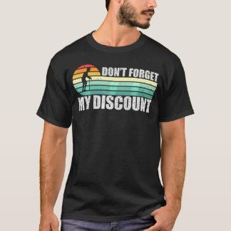 Don'T Forget My Discount Funny Old People Senior   T-Shirt