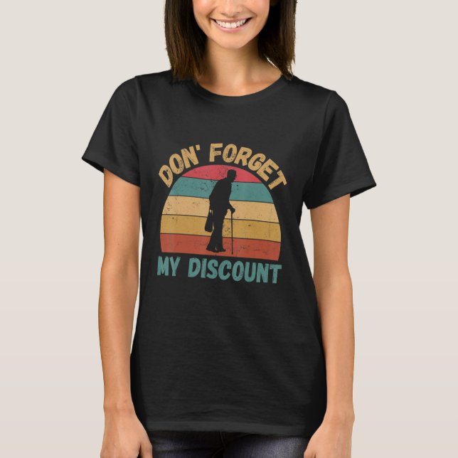 Dont Forget My Discount  Old People T-Shirt (Front)