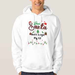 Don't Forget My Elf Matching Christmas Dear Santa Hoodie