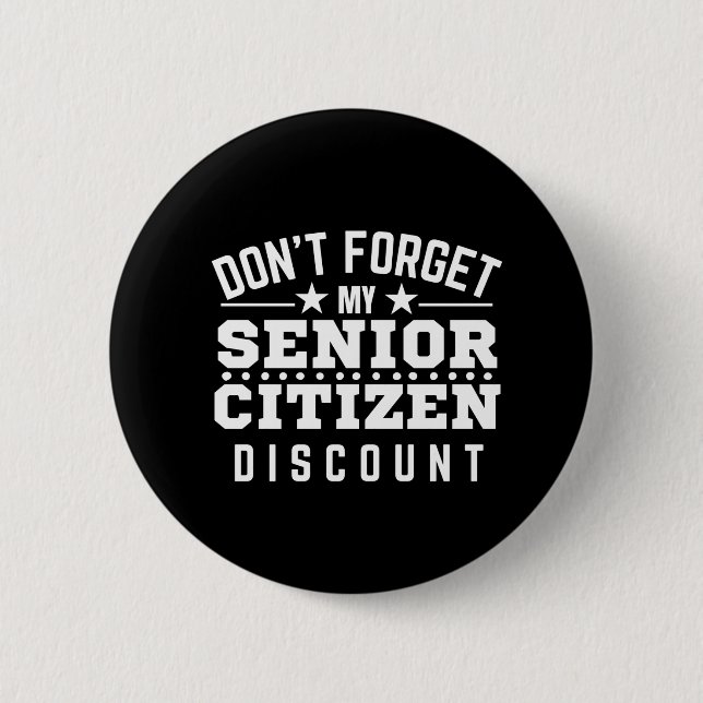 Don't Forget My Senior Citizen Discount 6 Cm Round Badge (Front)