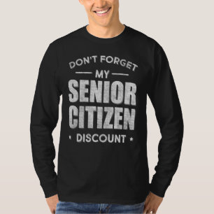 Don't Forget My Senior Discount 1 T-Shirt
