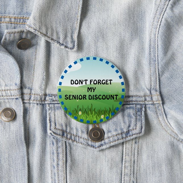 Don't Forget My Senior Discount 7.5 Cm Round Badge (In Situ)