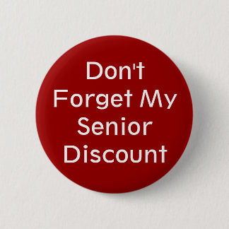 Don't Forget My Senior Discount Button