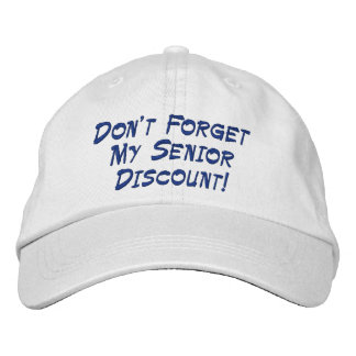 Don't Forget My Senior Discount! Embroidered Hat