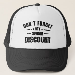 Don't Forget My Senior Discount Funny Saying Trucker Hat