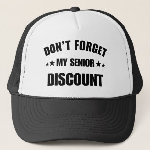 Don't Forget My Senior Discount Funny Saying Trucker Hat