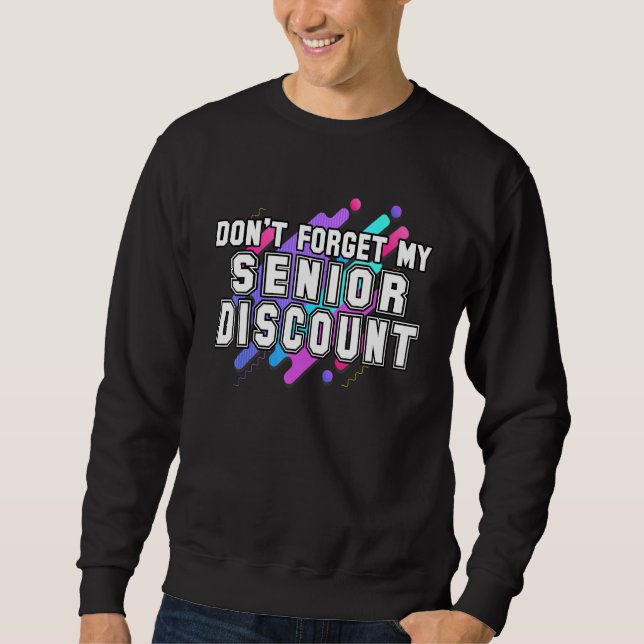 Dont Forget My Senior Discount Retro Retirement Sweatshirt (Front)