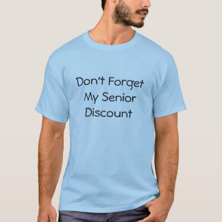 Don't Forget My Senior Discount Shirt