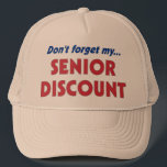 Don't forget my SENIOR DISCOUNT Trucker Hat<br><div class="desc">Never miss out on your senior discount again. This design will let people know up front you are a senior and want your discount. Great for dads and granddads for Father's Day!</div>