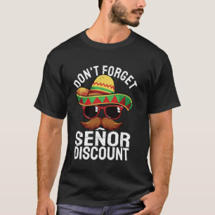 Don't Forget My Senor Discount Mexican Senior Men T-Shirt