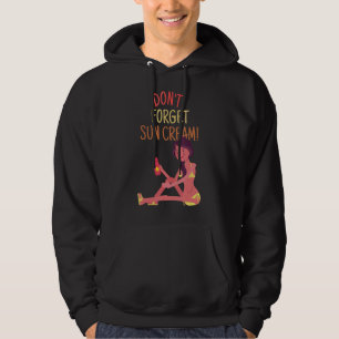 Don't Forget Sun Cream Uv Awareness Uv Safety Hoodie