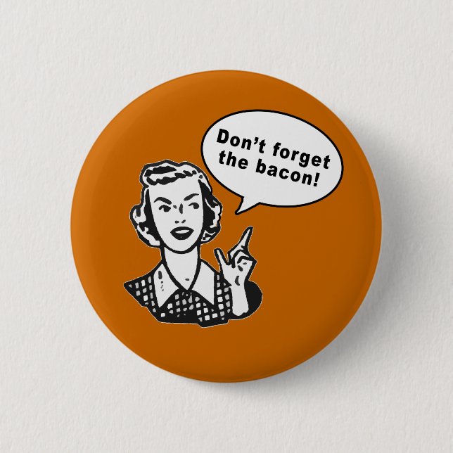 Don't Forget the Bacon! Fun Bacon Design 6 Cm Round Badge (Front)