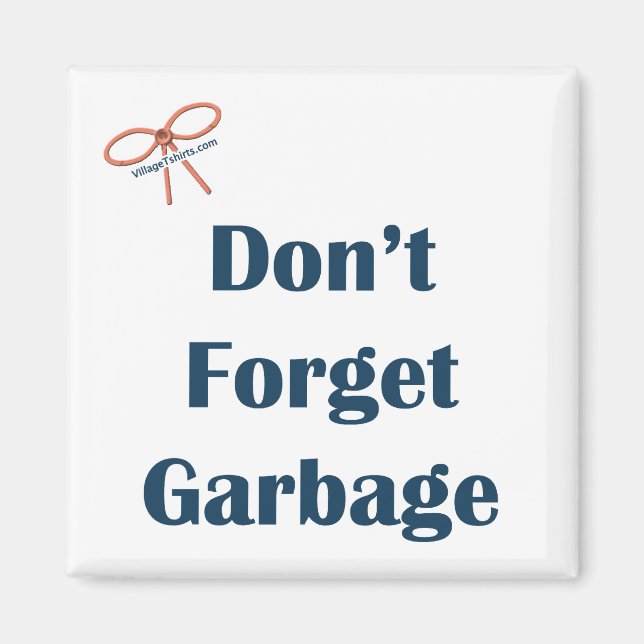 Don't Forget The Garbage Reminder Magnet (Front)