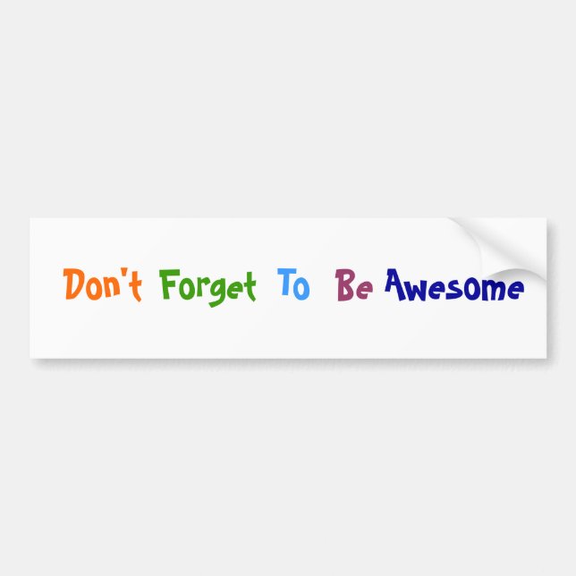Don't Forget To Be Awesome Bumper Sticker (Front)