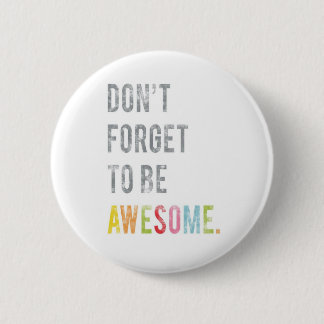 Don't forget to be Awesome button