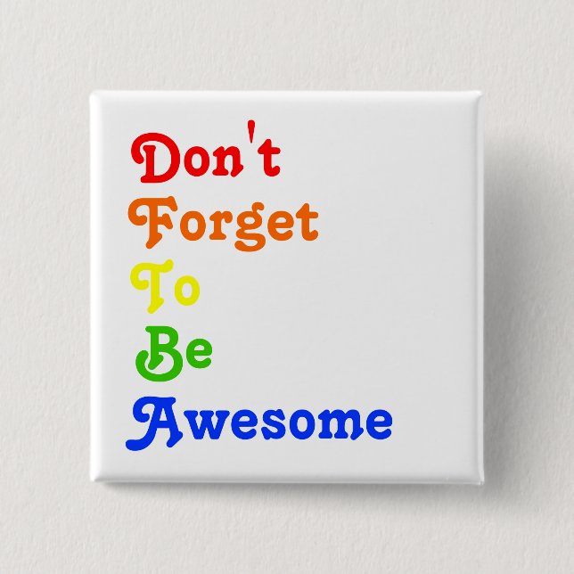 Don't Forget To Be Awesome Button (Front)