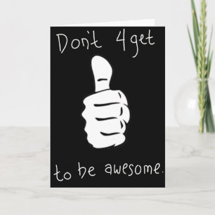 Don't Forget to be Awesome, Random Greeting Card