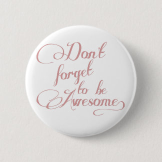 Don't Forget To Be Awesome Statement Button