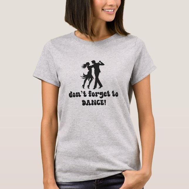 don't forget to dance, dancing couple T-Shirt (Front)