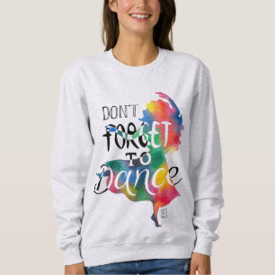 Don't forget to dance sweatshirt