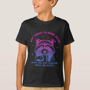 Dont Forget To Drink Water So You Can Stay Hydrate T-Shirt