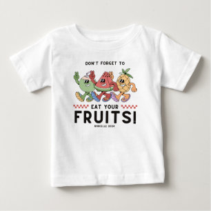 Don't forget to eat your fruits baby T-Shirt