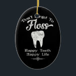 Don't Forget To Floss Chalkboard Ceramic Tree Decoration<br><div class="desc">A fun chalkboard dental themed image with a big white tooth and the message "Don't forget to floss,  happy teeth,  happy life" in black and white.</div>