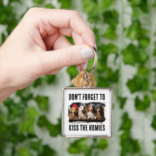 Don't Forget To Kiss The Homies Custom Pet Photo Key Ring