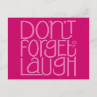 Don't Forget to Laugh pink Postcard