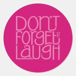 Don't Forget to Laugh pink Sticker