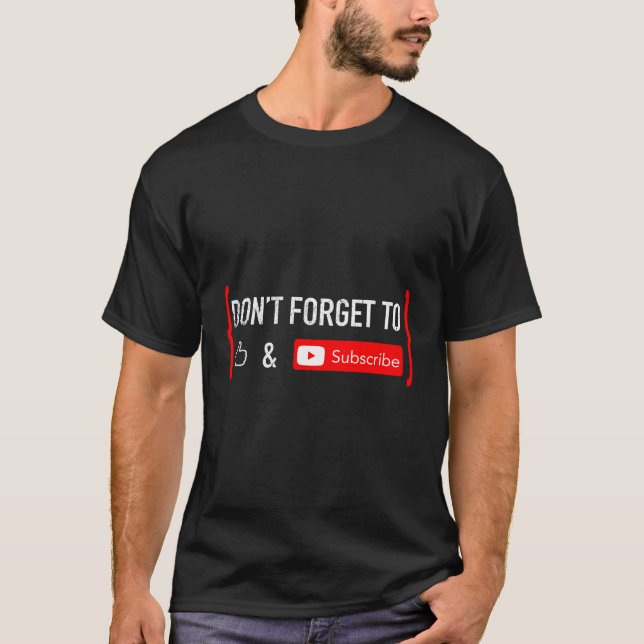 Don'T Forget To Like And Subscribe Video Content C T-Shirt (Front)