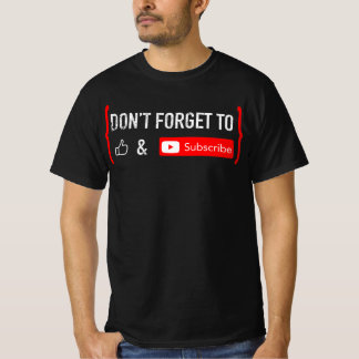 Don't Forget to Like and Subscribe Video Creator T-Shirt