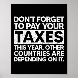 Don't Forget To Pay Your Taxes This Year Poster