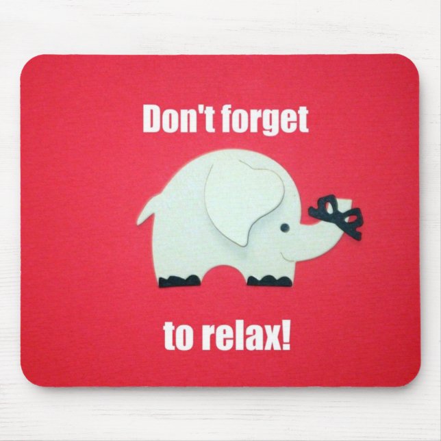 Don't forget to relax! mouse pad (Front)