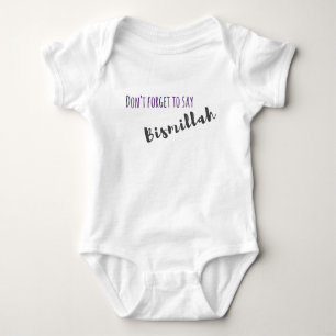 Don't Forget to Say Bismillah - Baby Outfit Baby Bodysuit