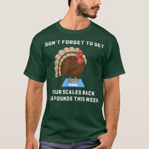 Don't Forget To Set Your Scales Back Ten Pounds Th T-Shirt