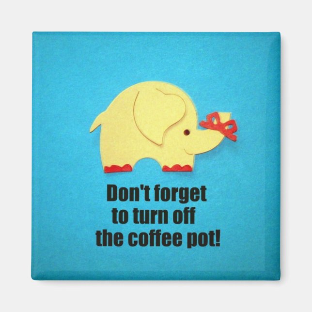 Don't forget to turn off the coffee pot! magnet (Front)