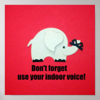 Don't forget, use your indoor voice!